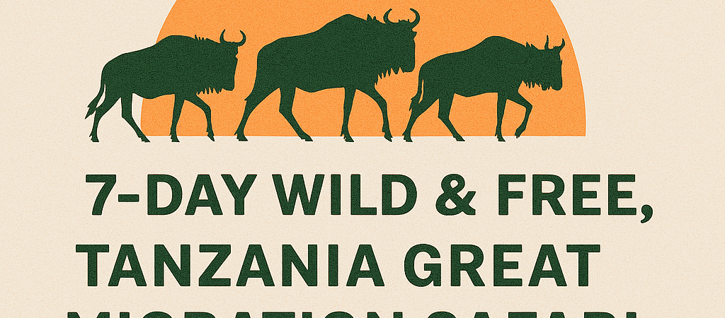 7-Day Wild & Free Tanzania Great Migration Safari